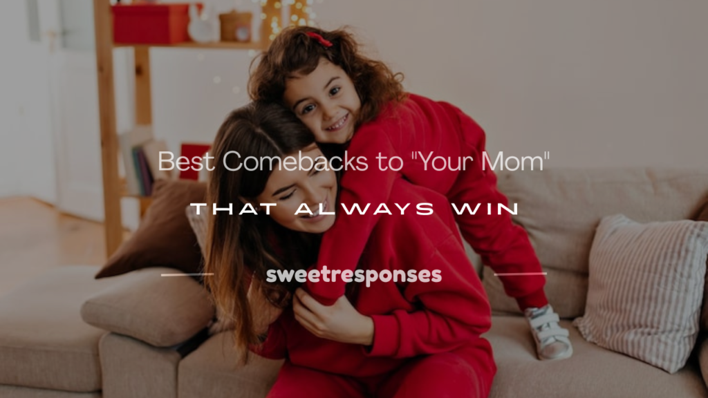 comeback to your mom