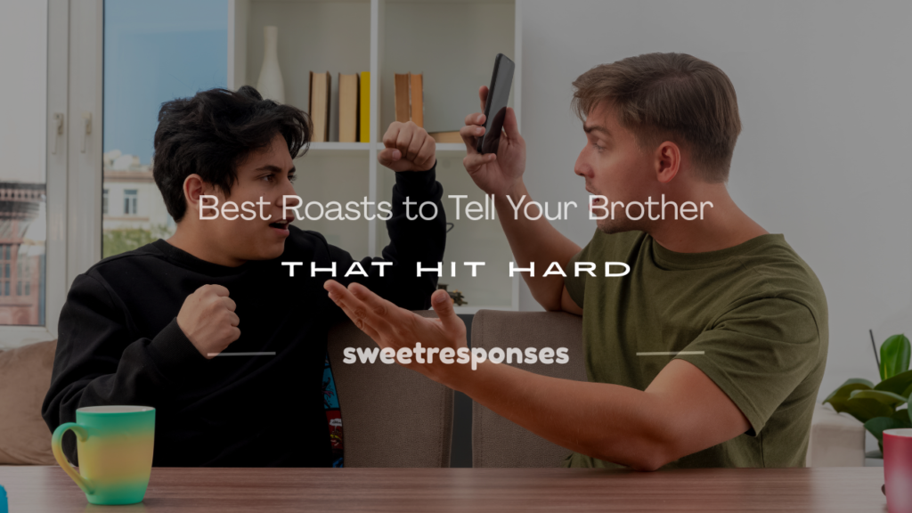 roasts to tell your brother