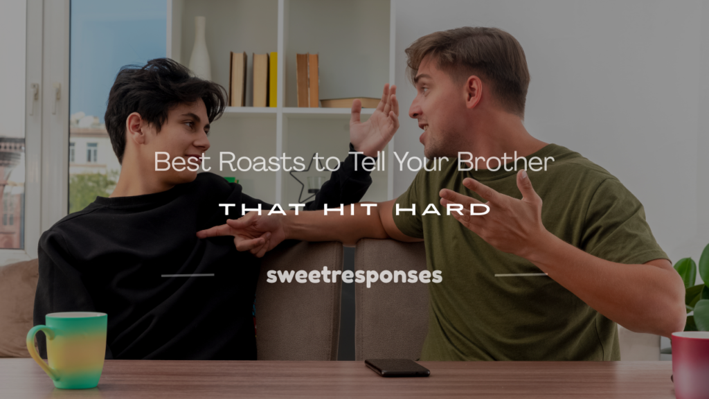 roasts to tell your brother