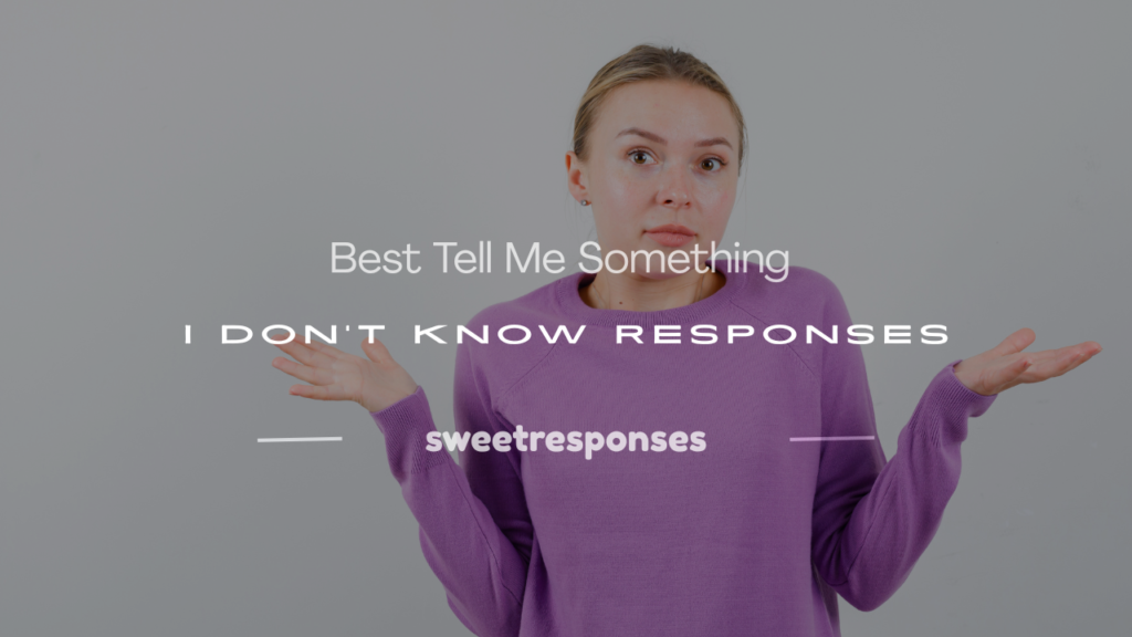 tell me something i don't know response