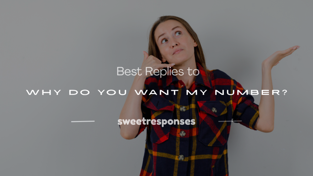 why do you want my number best reply
