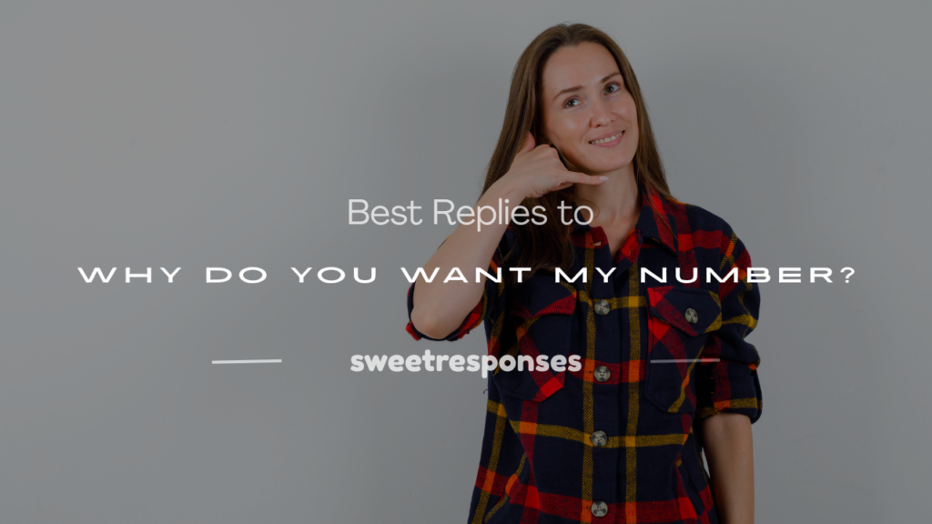 why do you want my number best reply