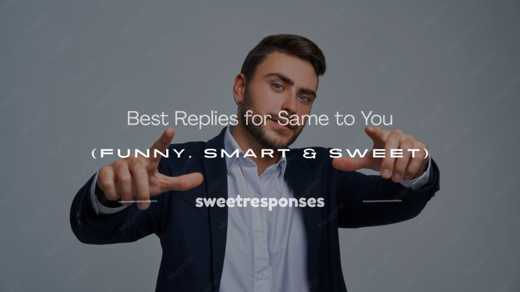 best reply for same to you