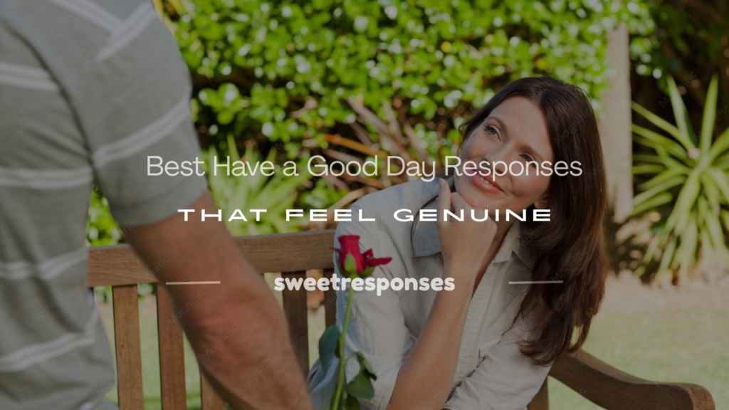have a good day response