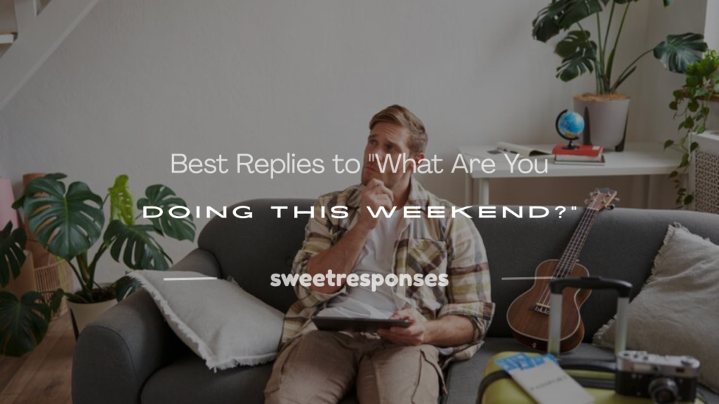 what are you doing this weekend