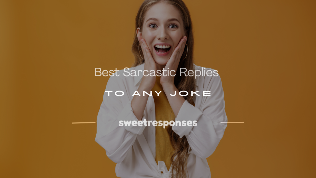 how to reply sarcastically to a joke