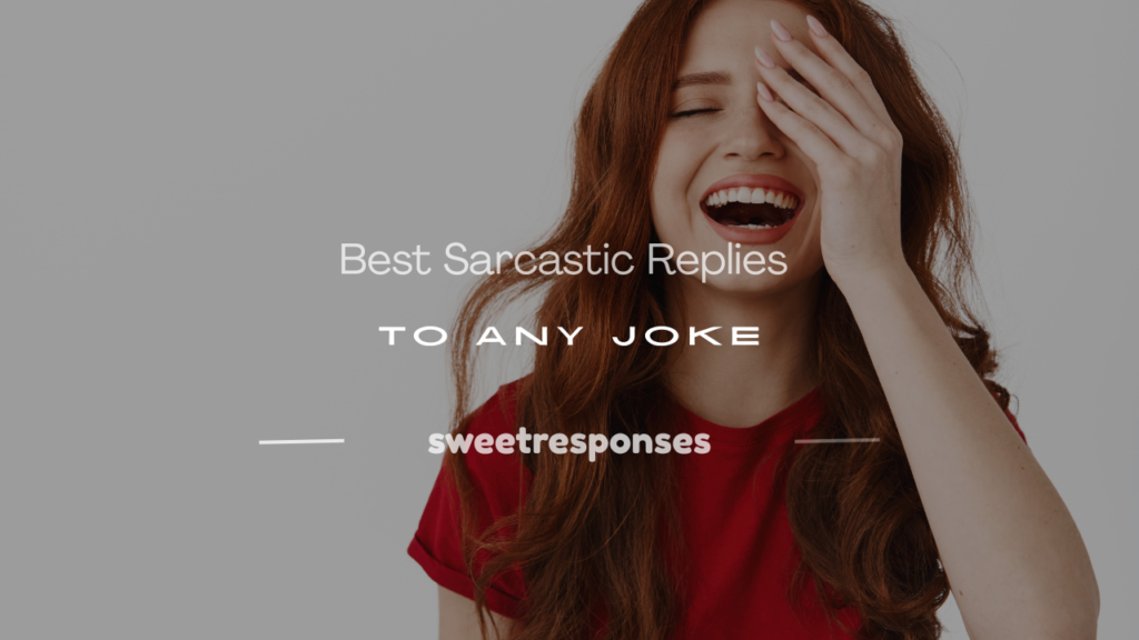 how to reply sarcastically to a joke