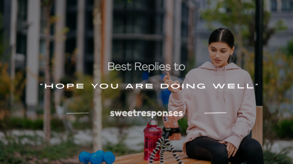 response to hope you are doing well
