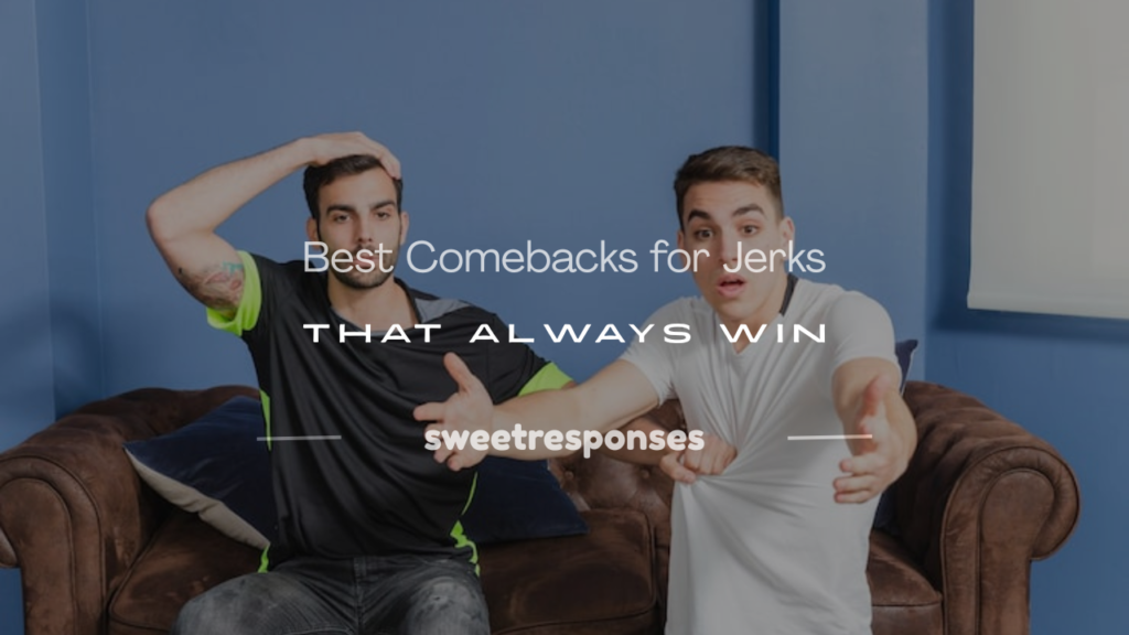 good comebacks for jerks