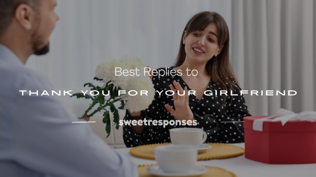 best reply for thank you to a girlfriend