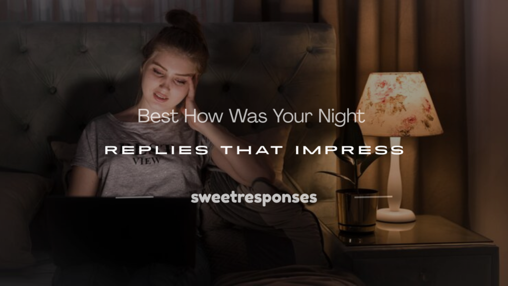 how was your night reply