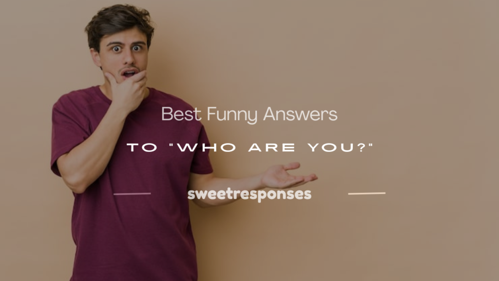 funny answer to who are you