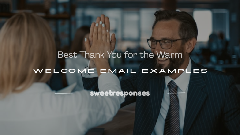thank you for the warm welcome email