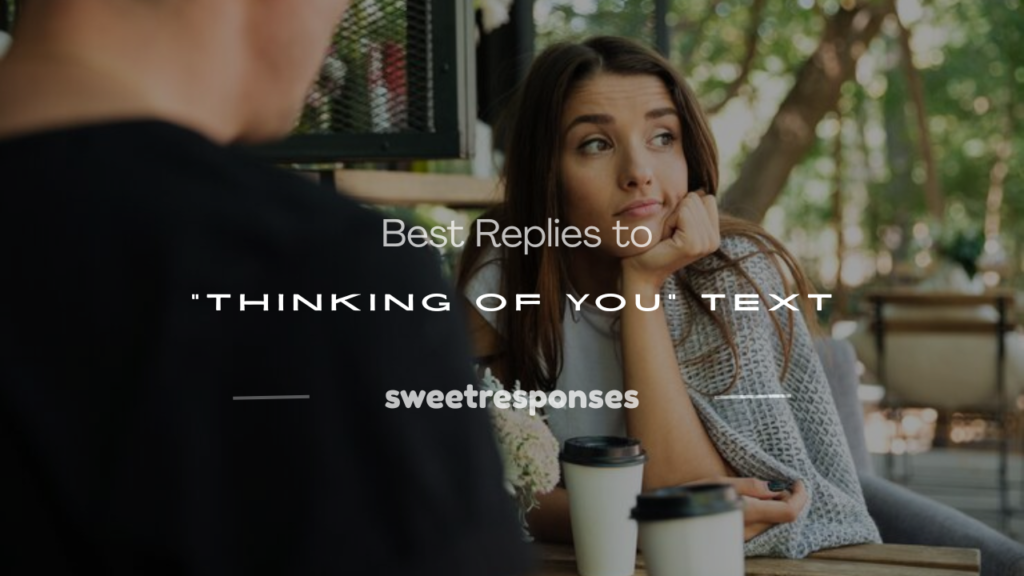 how to reply to thinking of you text