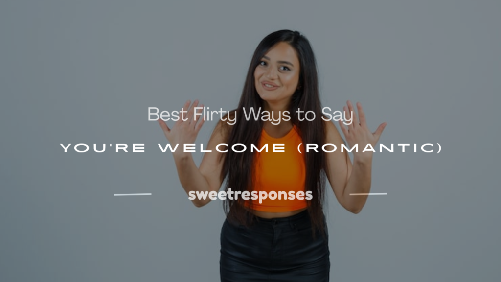 flirty way to say you're welcome