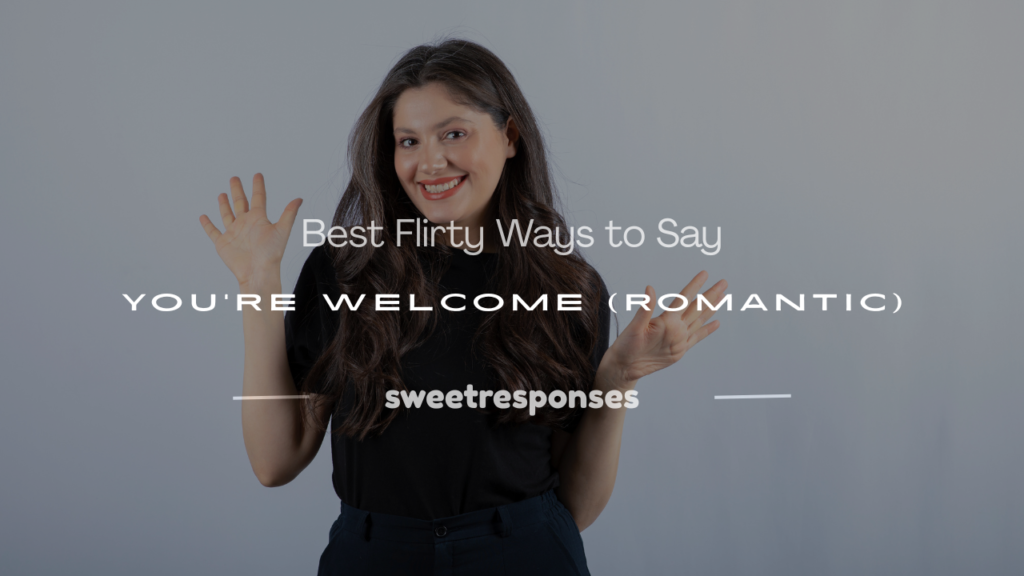 flirty way to say you're welcome