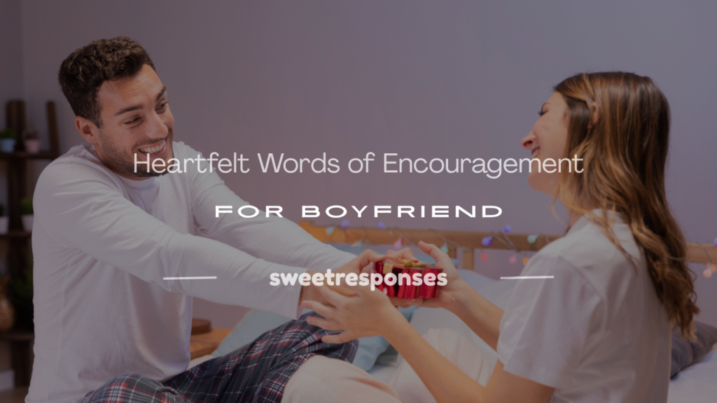 word of encouragement for boyfriend