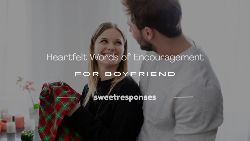 words of encouragement for boyfriend