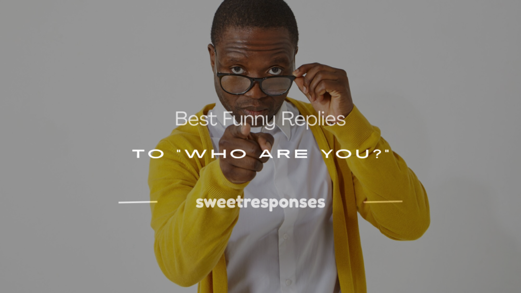 who are you reply answer funny