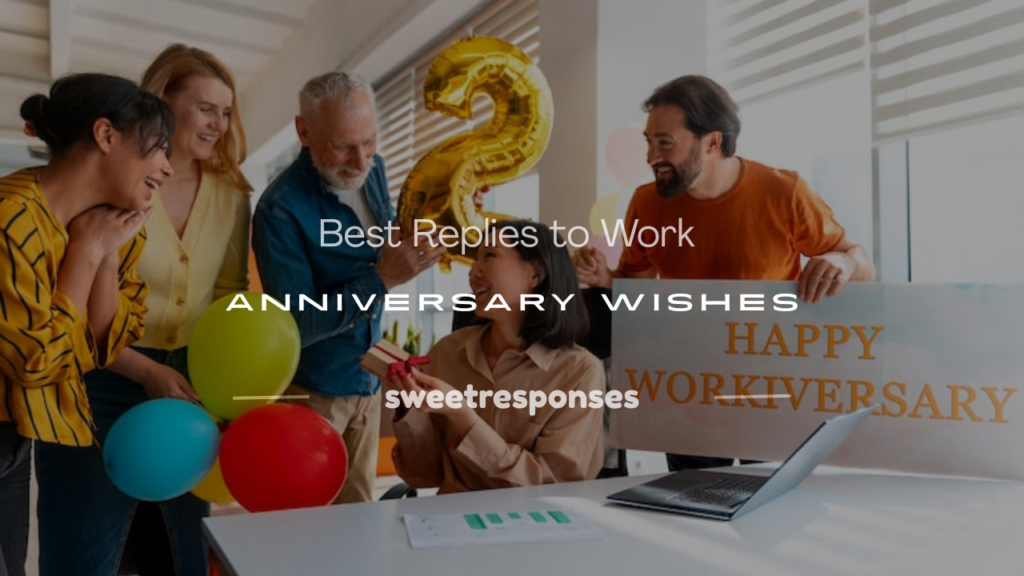 how to respond to work anniversary wishes