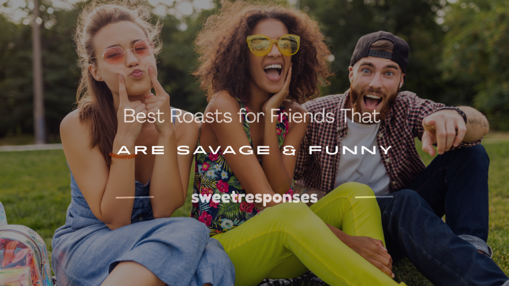 friends roasts