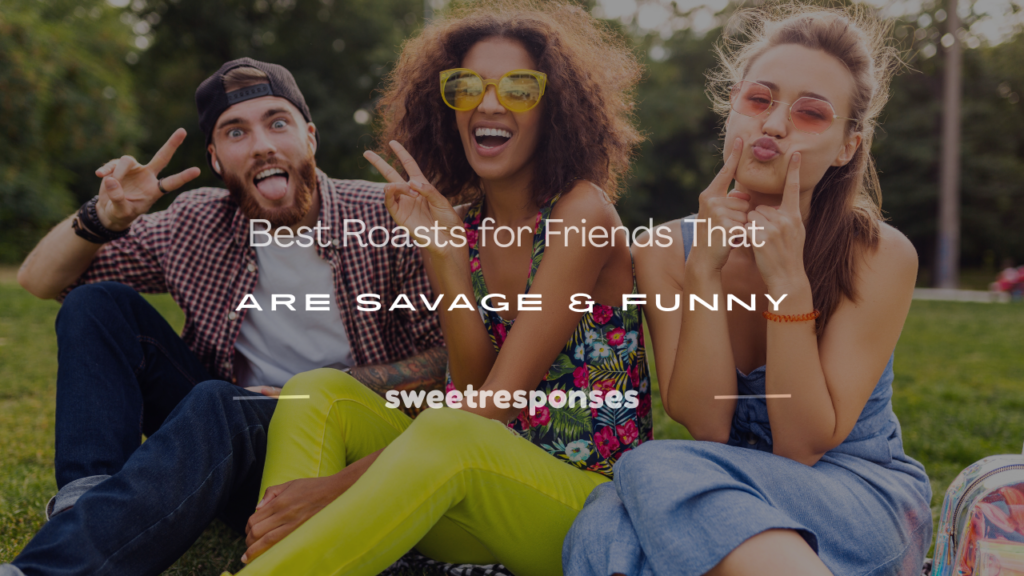 friends roasts